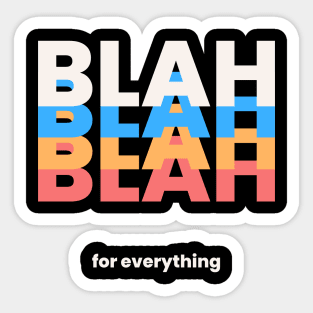 BLAH BLAH BLAH BLAH for everything Sticker